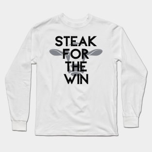 Steak For The Win Long Sleeve T-Shirt